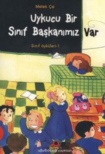 Uykucu Bir Sınıf Başkanımız Var | Sınıf Öyküleri, Melek Çe