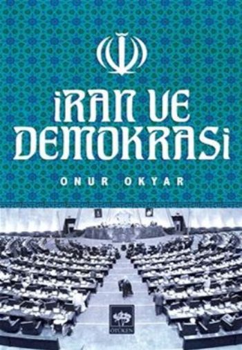 İran ve Demokrasi, Onur Okyar