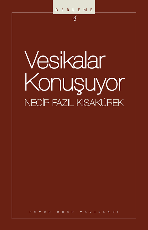 Vesikalar Konuşuyor : 104 - Necip Fazıl Bütün Eserleri, Büyük Doğu Yayınları