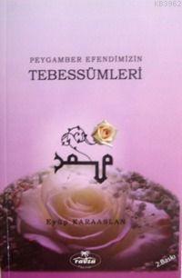 Peygamber Efendimizin Tebessümleri, Eyüp Karaaslan