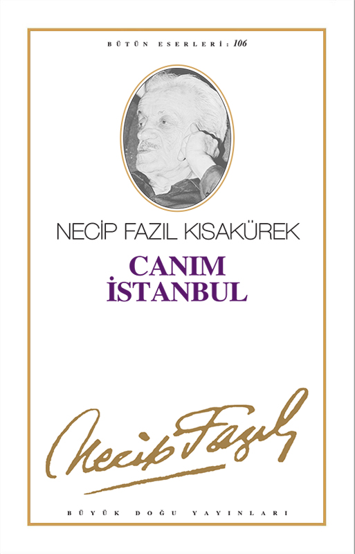 Canım İstanbul : 87 - Necip Fazıl Bütün Eserleri, Büyük Doğu Yayınları