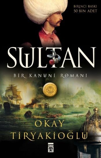 Sultan: Bir Kanuni Romanı,  Okay Tiryakioğlu