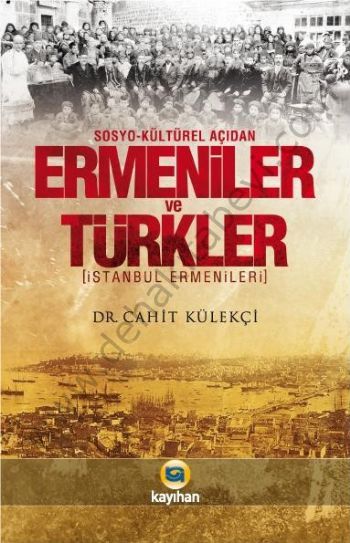 Sosyo Kültürel Açıdan Ermeniler ve Türkler, Cahit Külekçi