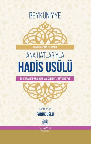 Beykuniyye Ana Hatlarıyla Hadis Usulü (el-Evraku'l-Muğniye 'an Şuruhi'l-Beykuniyye) Ahmed Hayran el-Haseni