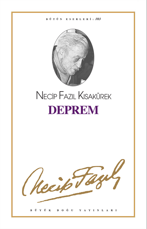 Deprem (Çile) : 84 - Necip Fazıl Bütün Eserleri, Büyük Doğu Yayınları