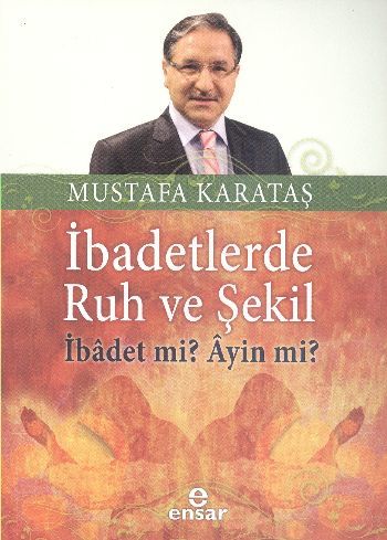 İbadetlerde Ruh Ve Şekil; İbadet Mi? Ayin Mi?, Ensar Neşriyat