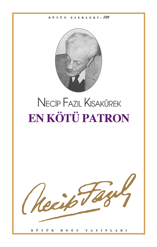 En Kötü Patron : 89 - Necip Fazıl Bütün Eserleri, Büyük Doğu Yayınları