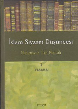 İslam Siyaset Düşüncesi 1 -  Yasama, Muhammed Taki Misbah, Kevser Yayınları
