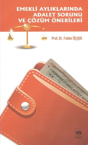 Emekli Aylıklarında Adalet Sorunu ve Çözüm Önerileri, H. Fehim Üçışık