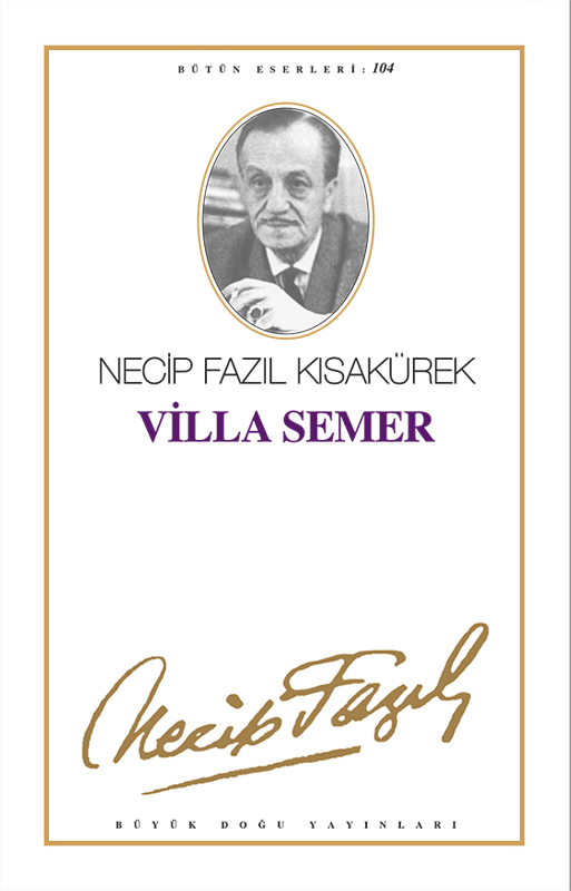 Villa Semer : 85 - Necip Fazıl Bütün Eserleri, Büyük Doğu Yayınları