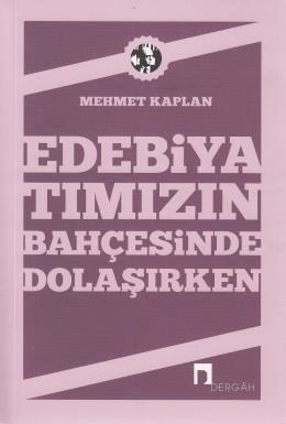 Edebiyatımızın Bahçesinde Dolaşırken, Mehmet Kaplan