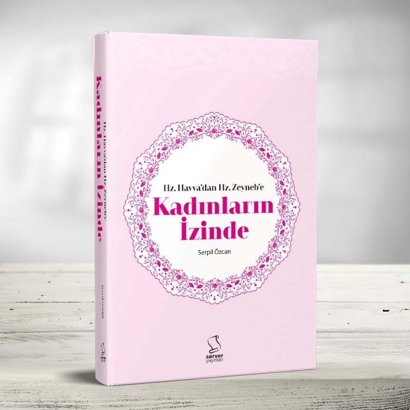 Hz. Havvadan Hz. Zeynebe Kadınların İzinde