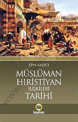Müslüman Hristiyan İlişkileri Tarihi, Ziya Kazıcı