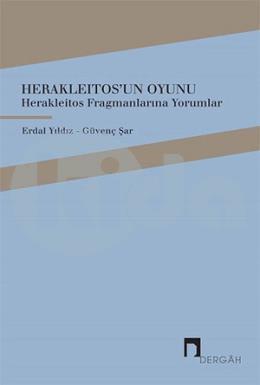 Herakleitosun Oyunu Herakleitos Fragmanlarına Yorumlar, Erdal Yıldız