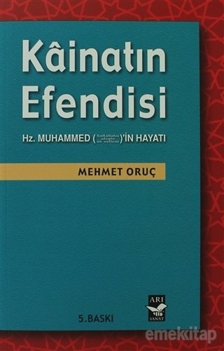 Kâinatın Efendisi, Hz. Muhammedin (sav) Hayatı, Mehmet Oruç