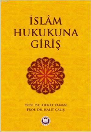 İslam Hukukuna Giriş, Ahmet Yaman, Halit Çalış