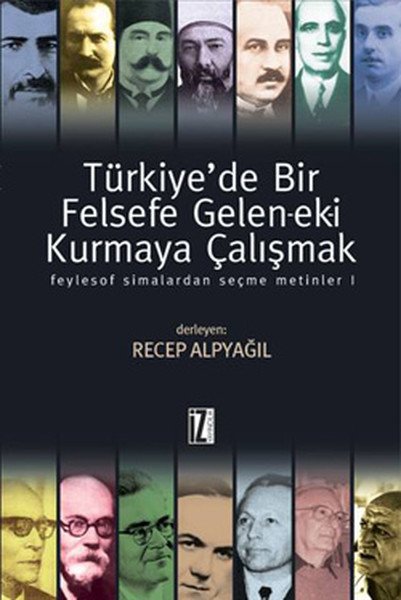 Türkiyede Bir Felsefe Gelenek-eki Kurmaya Çalışmak 1 - Recep Alpyağıl