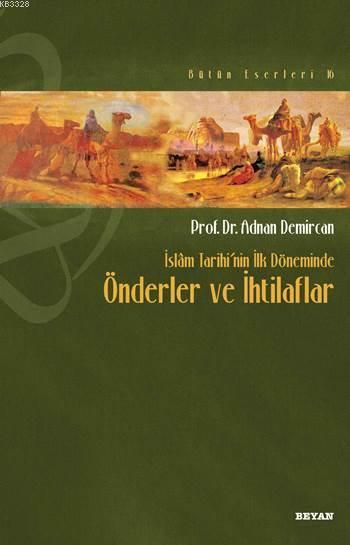 İslâm Tarihi'nin İlk Döneminde Önderler ve İhtilafları, Adnan Demircan