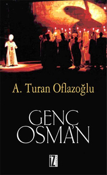 Genç Osman - A. Turan Oflazoğlu