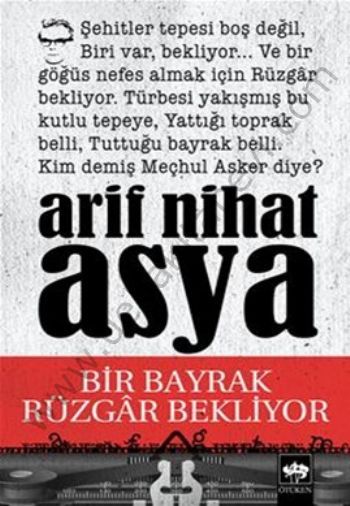 Bir Bayrak Rüzgar Bekliyor, Arif Nihat Asya