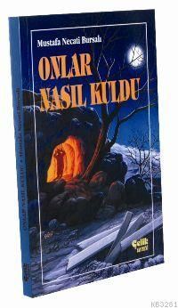 Onlar Nasıl Kuldu, Mustafa Necati Bursalı