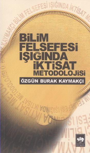 Bilim Felsefesi Işığında İktisat Metodolojisi, Özgün Burak Kaymakçı