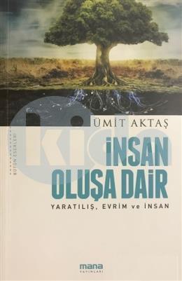 İnsan Oluşa Dair - Yaratılış, Evrim Ve İnsan, Mana Yayınları