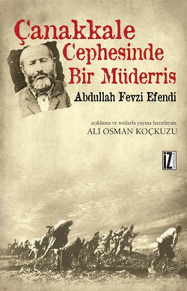 Çanakkale Cephesinde Bir Müderris; Abdullah Fezvi Efendi - Ali Osman Koçkuzu