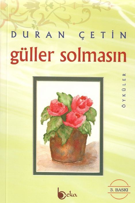 Güller Solmasın, Duran Çetin, Beka Yayınları