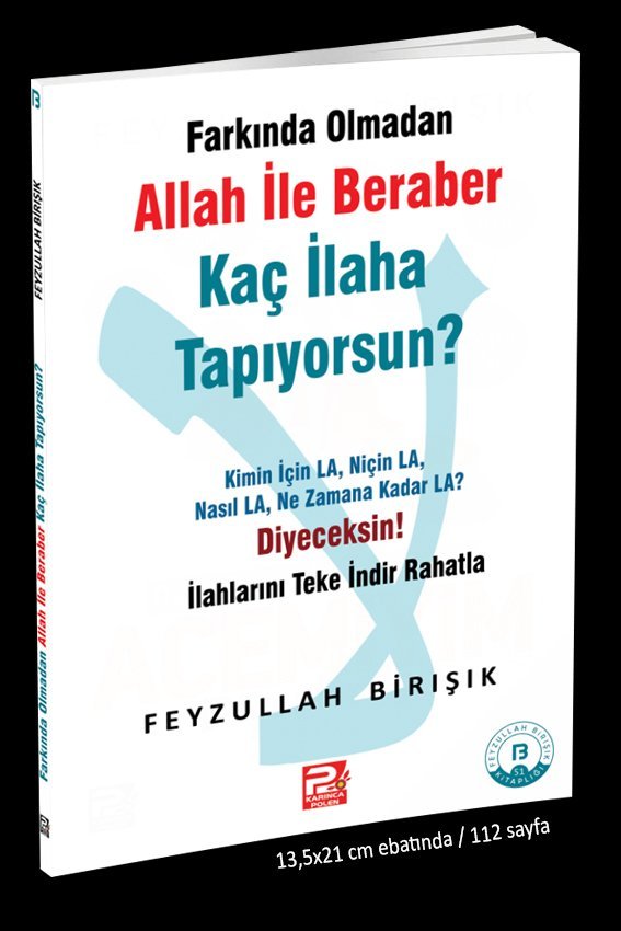 Farkında Olmadan Allah ile Beraber Kaç İlaha Tapıyorsun?