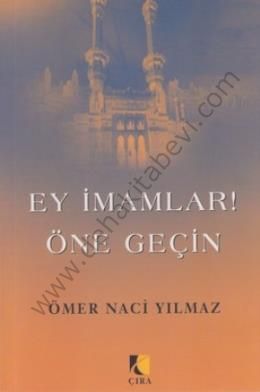 Ey İmamlar! Öne Geçin, Çıra Yayınları