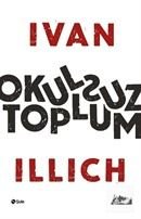 Okulsuz Toplum, Ivan Illich