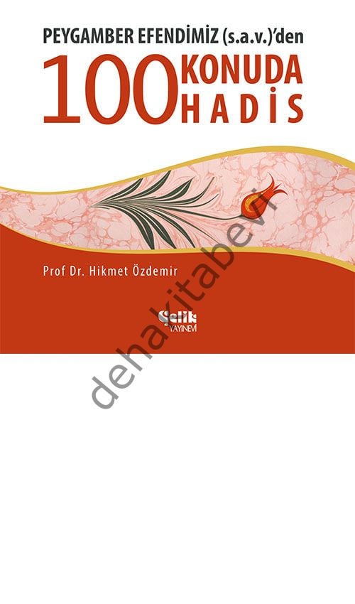 Peygamber Efendimiz (s.a.v.)den 100 Konuda 100 Hadis