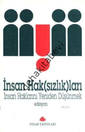 İnsan Hak(sızlık)ları; İnsan Haklarını Yeniden Düşünmek