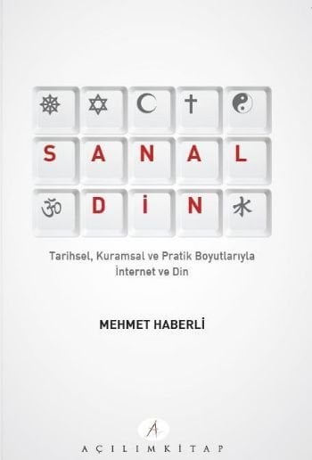 Sanal Din; Tarihsel Kuramsal ve Pratik Boyutlarıyla İnternet ve Din