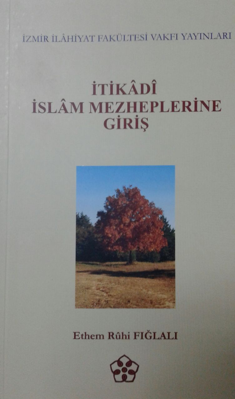 İtikadi İslam Mezheplerine Giriş, Ethem Ruhi Fığlalı