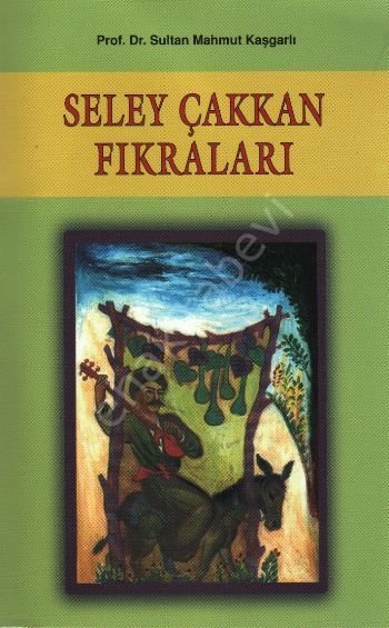 Seley Çakkan Fıkraları, Sultan Mahmut Kaşgarlı