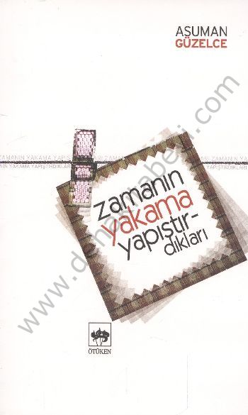 Zamanın Yakama Yapıştırdıkları, Asuman Güzelce