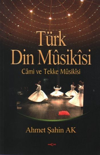 Türk Din Musikisi Cami ve Tekke Musikisi, Ahmet Şahin Ak