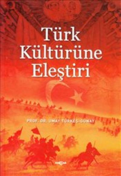 Türk Kültürüne Eleştiri, Prof. Dr. Umay Türkeş Günay