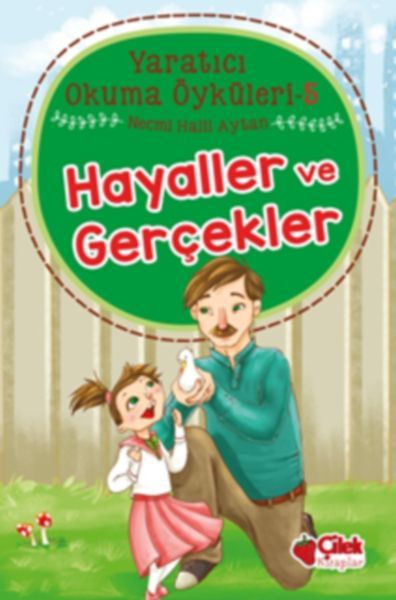 Yaratıcı Okuma Öyküleri 05 Hayaller ve Gerçekler, Çilek Yayınları