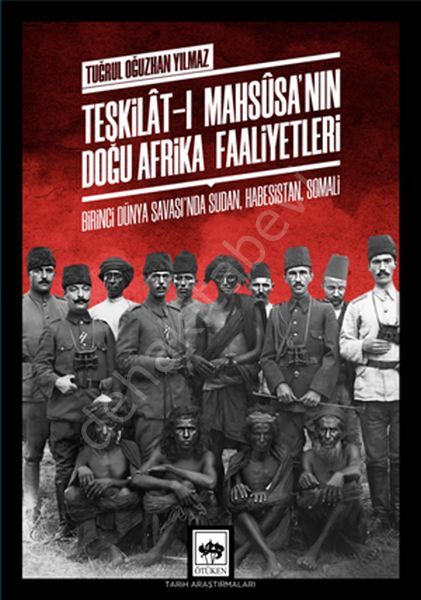 Teşkilât-ı Mahsûsa'nın Doğu Afrika Faaliyetleri, Tuğrul Oğuzhan Yılmaz