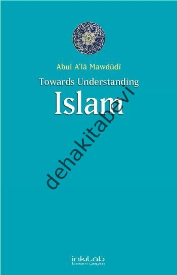 Toward Understanding Islam, Abul A'la Mawdudi