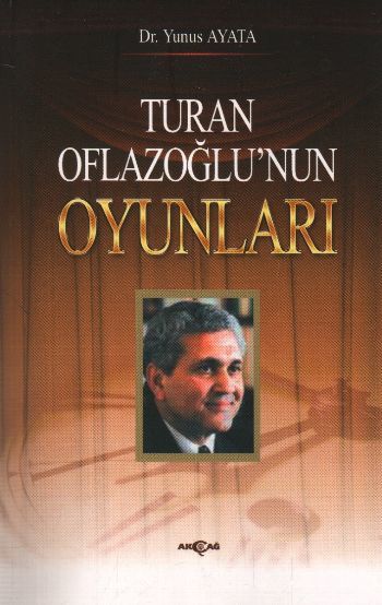 Turan Oflazoğlunun Oyunları, Yunus Ayata