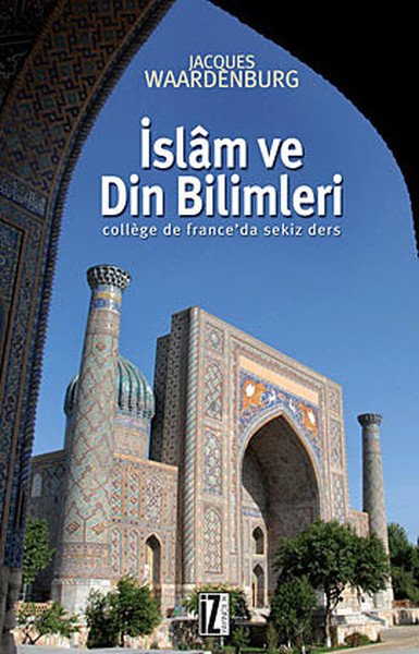 İslam ve Din Bilimleri, College de Franceda sekiz ders - Jacques Waardenburg