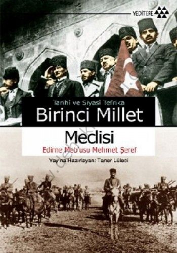 Tarihi ve Siyasi Tefrika Birinci Millet Meclisi, Edirne Meb'usu Mehmet Şeref