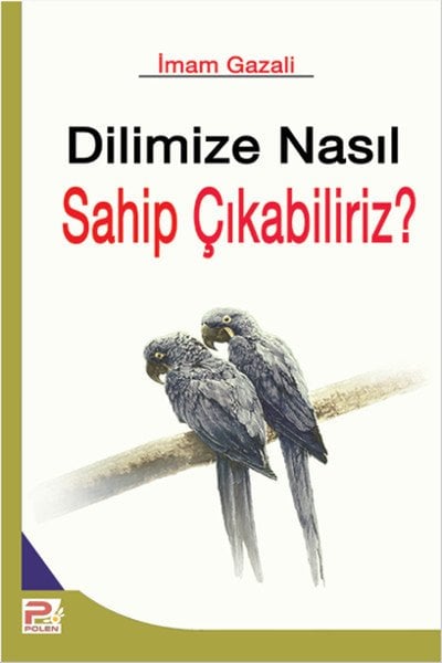 Dilimize Nasıl Sahip Çıkabiliriz?, İmam Gazali, Polen Yayınları