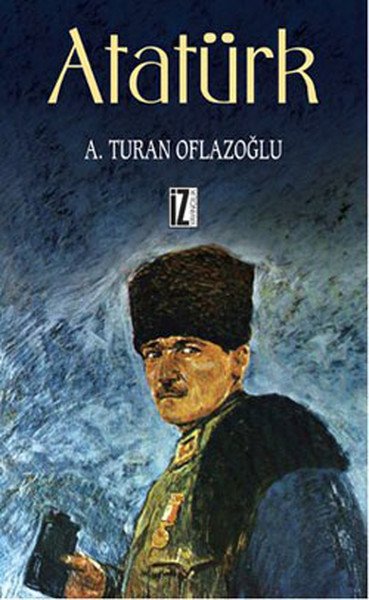 Atatürk - A. Turan Oflazoğlu
