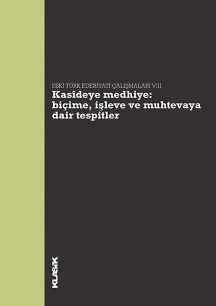 Kasideye Medhiye Biçime, İşleve ve Muhtevaya Dair Tespitler Eski Türk Edebiyatı Çalışmaları VI