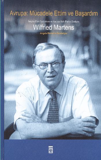 AVRUPA: MÜCADELE ETTİM VE BAŞARDIM, Wilfried Martens